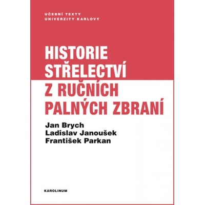 Brych Jan, Janoušek Ladislav, Parkan František - Historie střelectví z ručních palných zbraní