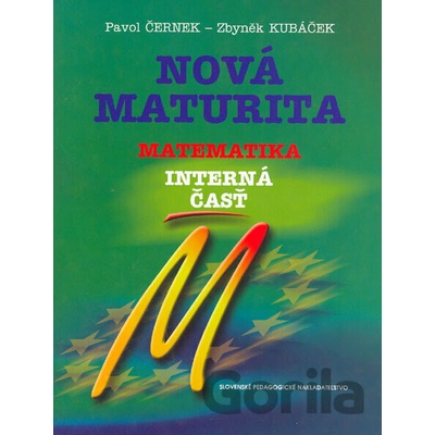Nová maturita Matematika interná časť Pavol Černek Zbyněk Kubáček