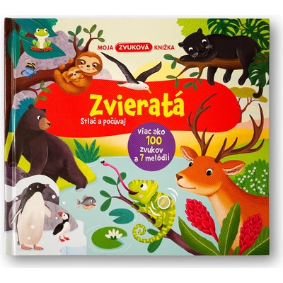 Moja zvuková knižka Zvieratá Stlač a počúvaj