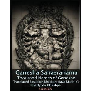 Ganesha Sahasranama - Thousand Names of Ganesha: Translated Based on Bhaskara Raya Makhin's Khadyota Bhashya | Koushik K (ISBN: 9781730785351)