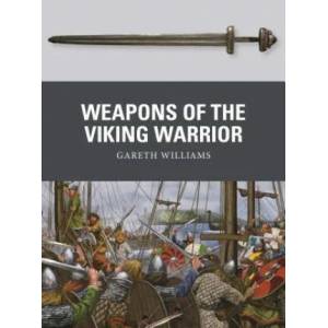 Weapons of the Viking Warrior | Gareth Williams (ISBN: 9781472818355)