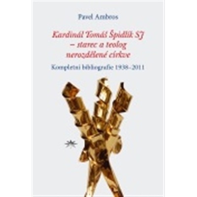 Kardinál Tomáš Špidlík SJ – starec a teolog nerozdělené církve - Kompletní bibliografie 1938 - 2011