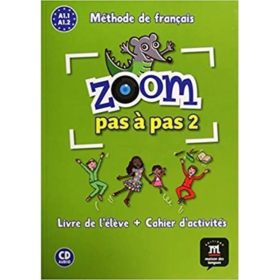 Zoom pas a pas 2 (Zoom Pas a pas (A1.1-A1.2) - Livre de l'éleve + Cahier d'activités + CD audio)