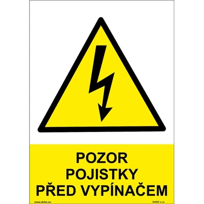 DUKO POZOR POJISTKY PŘED VYPÍNAČEM Formát: 210 x 297 mm, Materiál: plast 5 mm, samolepící vinylová fólie