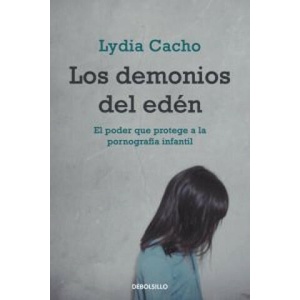 Los demonios del edén : el poder que protege a la pornografía infantil | Lydia Cacho (ISBN: 9788499083339)