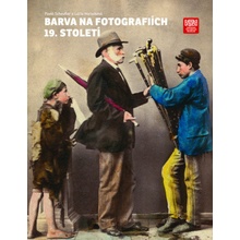 Barva na fotografiích 19. století | Pavel Scheufler, Lucia Horucková