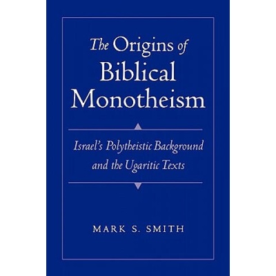 Origins of Biblical Monotheism | Mark S. (Professor of Theology Smith