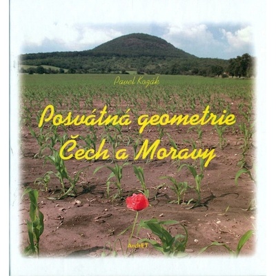 Posvátná geometrie Čech a Moravy - Pavel Kozák