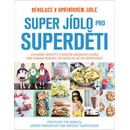 Super jídlo pro superděti - Tim Noakes, Jonno Proudfoot, Bridget Surtees