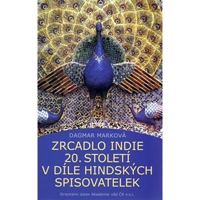 Zrcadlo Indie 20. století v díle hindských spisovatelek - Dagmar Marková