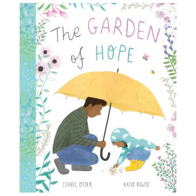 Garden of Hope | Isabel Otter, Katie Rewse