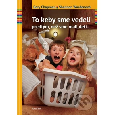 To keby sme vedeli predtým, než sme mali deti...