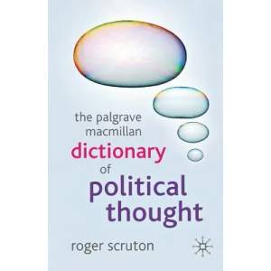 Palgrave Macmillan Dictionary of Political Thought | Roger Scruton (2007)
