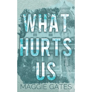 What Hurts Us | Maggie Gates (ISBN: 9781972162026)