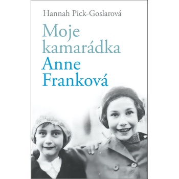 Moje kamarádka Anne Franková - Hannah Pick-Goslar