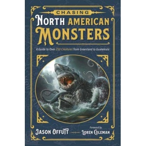 Chasing North American Monsters | OFFUTT JASON (ISBN: 9780738778938)
