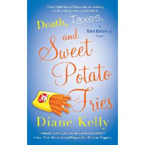 Death, Taxes, and Sweet Potato Fries: A Tara Holloway Novel | DIANE KELLY (ISBN: 9781250831255)