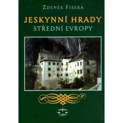 Jeskynní hrady střední Evropy - Zdeněk Fišera