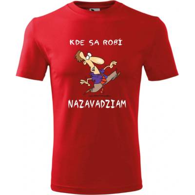 Tričko Kde sa robí nazavadziam červená