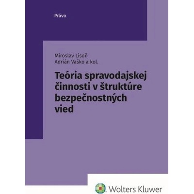 Teória spravodajskej činnosti v štruktúre bezpečnostných vied - Miroslav Lison; Adrián Vaško