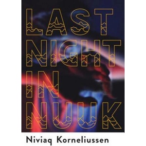 Last Night in Nuuk | Niviaq Korneliussen (ISBN: 9780802128775)