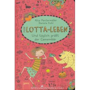 Mein Lotta-Leben. Und täglich grüßt der Camembär | Alice Pantermüller, Daniela Kohl (ISBN: 9783401600383)