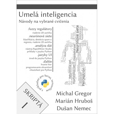 Umelá inteligencia, skriptá I: Návody na vybrané cvičenia; Vysokoškolské skriptá - Michal Gregor, Marián Hruboš, Dušan Nemec – Hledejceny.cz