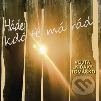 Vojta Kiďák Tomáško - Hádej, kdo tě má rád