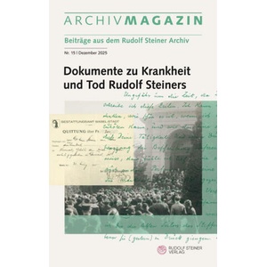 ARCHIVMAGAZIN. Beiträge aus dem Rudolf Steiner Archiv | Rudolf Steiner Nachlassverwaltung, Angelika Schmitt, Philip Kovce, Volker Frielingsdorf, David Marc Hoffmann, Alexander Lüscher, Wolfgang G. Vögele, Anne-Kathrin Weise, Stephan Widmer (2025)