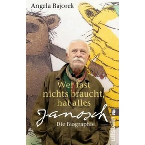 Wer fast nichts braucht, hat alles Janosch Die Biographie | Angela Bajorek, Paulina Schulz (ISBN: 9783548377025)