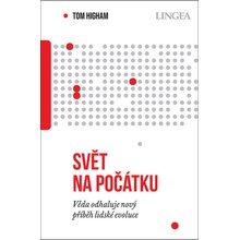 Svět na počátku - Věda odhaluje nový příběh lidské evoluce - Tom Higham