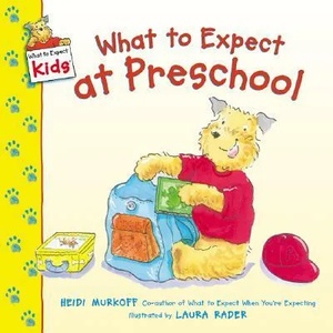 What to Expect at Preschool | Heidi Murkoff, Laura Rader, Heidi Murkoff (ISBN: 9780060529208)
