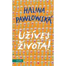 Užívej života - rady a glosy - Halina Pawlowská