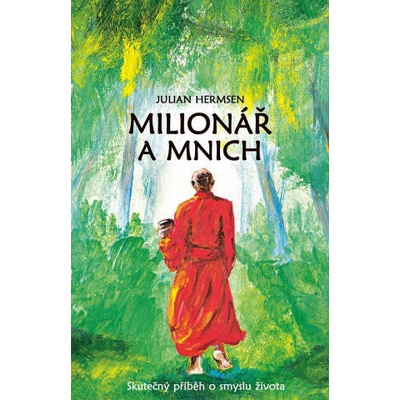 Milionář a mnich - Skutečný příběh o smyslu života | Julian Hermsen