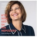 Kto som, keď sa nik nepozerá Ivana Molnárová