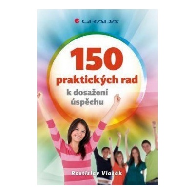 150 praktických rad k dosažení úspěchu - Rostislav Vlasák