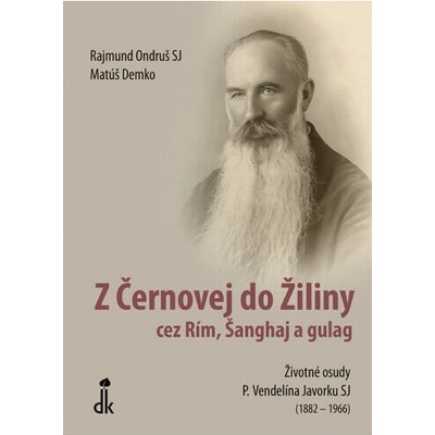 Z Černovej do Žiliny cez Rím, Šanghaj a gulag - Demko Matúš