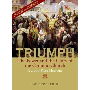 Triumph: The Power and the Glory of the Catholic Church - A 2, 000 Year History