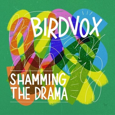 Birdvox - SHAMMING THE DRAMA CD