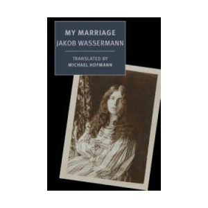 My Marriage | Jakob Wassermann, Michael Hofmann (ISBN: 9781590179222)