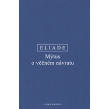 Mýtus o věčném návratu - Mircea Eliade