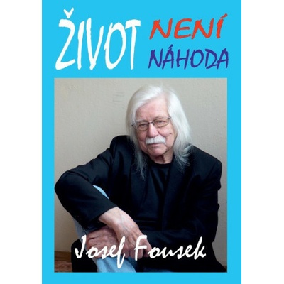 Život není náhoda Josef Fousek