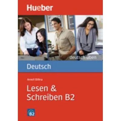 deutsch üben: Lesen + Schreiben B2 - Annelli Billina