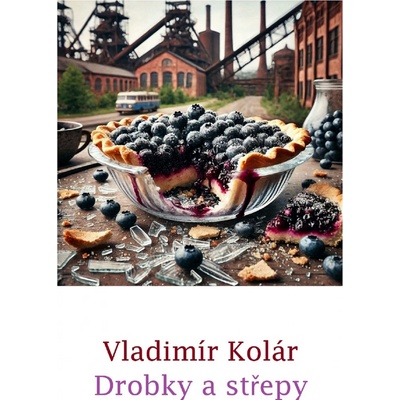 Drobky a střepy - Vladimír Kolár