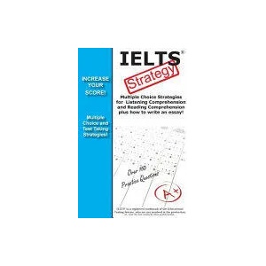 IELTS Strategy! Multiple Choice Strategies for Listening Comprehension and Reading Comprehension plus how to write an essay! | Complete Test Preparation Inc (ISBN: 9781772452501)