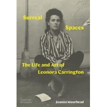 Surreal Spaces - Joanna Moorhead, Leonora Carrington