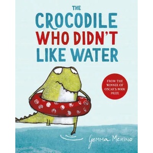 Crocodile Who Didn't Like Water | Gemma Merino (ISBN: 9781529044744)