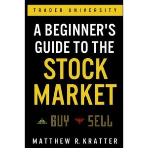 A Beginner's Guide to the Stock Market (ISBN: 9781099617201)