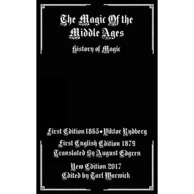 The Magic of the Middle Ages: History of Magic | Viktor Rydberg, August Edgren, Tarl Warwick