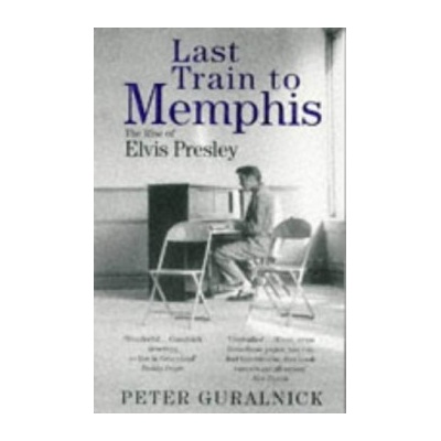 Last Train to Memphis Guralnick Peter